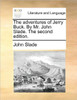 The adventures of Jerry Buck. By Mr. John Slade. The second edition.