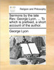 Sermons by the Late REV. George Lyon, ... to Which Is Prefixed, a Short Account of the Author.