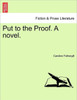 Put to the Proof. a Novel.
