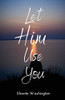 Let HIM Use You