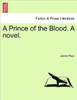 A Prince of the Blood. a Novel. Vol. III