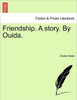 Friendship. a Story. by Ouida.