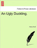 An Ugly Duckling.