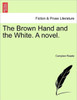 The Brown Hand and the White. a Novel. Vol. I.