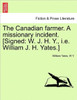 The Canadian Farmer. a Missionary Incident. [signed: W. J. H. Y., i.e. William J. H. Yates.]