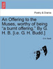 An Offering to the Muses, Worthy of Being ""A Burnt Offering."" by G. H. B. [I.E. G. H. Budd.]