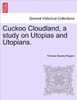 Cuckoo Cloudland, a Study on Utopias and Utopians.