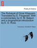 The Rubaiyat of Omar Khayyam. Translated by E. Fitzgerald. with a Commentary by H. M. Batson and a Biographical Introduction by E. D. Ross.