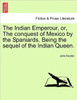The Indian Emperour, Or, the Conquest of Mexico by the Spaniards. Being the Sequel of the Indian Queen.