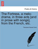 The Fortress, a Melo-Drama, in Three Acts [And in Prose with Songs], from the French, Etc.