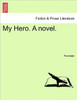 My Hero. a Novel. Vol. III