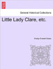 Little Lady Clare, Etc.