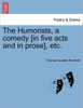 The Humorists, a Comedy [In Five Acts and in Prose], Etc.