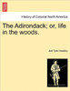 The Adirondack; Or, Life in the Woods.