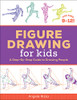 Figure Drawing for Kids: A Step-By-Step Guide to Drawing People