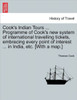 Cook's Indian Tours ... Programme of Cook's New System of International Travelling Tickets, Embracing Every Point of Interest ... in India, Etc. [With