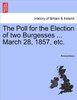The Poll for the Election of Two Burgesses ... March 28, 1857, Etc.