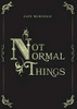 Not Normal Things