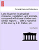 Lake Superior: its physical character, vegetation, and animals, compared with those of other and similar regions ... With a narrative