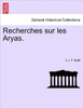 Recherches Sur Les Aryas.