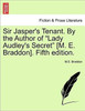 Sir Jasper's Tenant. by the Author of ""Lady Audley's Secret"" [M. E. Braddon]. Fifth Edition.