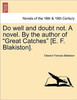 Do Well and Doubt Not. a Novel. by the Author of Great Catches [E. F. Blakiston]. Vol. III