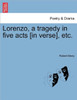 Lorenzo, a Tragedy in Five Acts [In Verse], Etc.