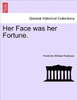 Her Face Was Her Fortune.