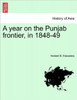 A year on the Punjab frontier, in 1848-49 Vol. I.