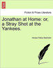 Jonathan at Home: Or, a Stray Shot at the Yankees.