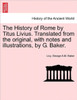 The History of Rome by Titus Livius. Translated from the original, with notes and illustrations, by G. Baker. VOL. II