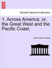 1. Across America; or, the Great West and the Pacific Coast.