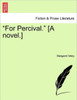 ""For Percival."" [A Novel.] Vol. II
