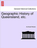 Geographic History of Queensland, Etc.