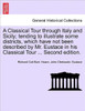 A Classical Tour Through Italy and Sicily; Tending to Illustrate Some Districts, Which Have Not Been Described by Mr. Eustace in His Classical Tour ..