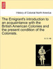 The Emigrant's Introduction to an Acquaintance with the British American Colonies and the Present Condition of the Colonists.