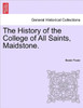 The History of the College of All Saints, Maidstone.