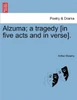 Alzuma; A Tragedy [In Five Acts and in Verse].