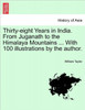 Thirty-eight Years in India. From Juganath to the Himalaya Mountains ... With 100 illustrations by the author. Vol. II.