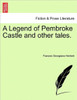 A Legend of Pembroke Castle and other tales.