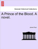 A Prince of the Blood. a Novel. New Edition