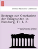 Beitra GE Zur Geschichte Der Emigranten in Hamburg. Tl. 1, 2.