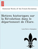 Notices Historiques Sur La R Volution Dans Le D Partement de L'Eure.