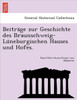 Beitra GE Zur Geschichte Des Braunschweig-Lu Neburgischen Hauses Und Hofes.
