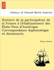 Histoire de la participation de la France à l'établissement des États-Unis d'Amérique. Correspondance diplomatique et document
