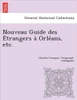 Nouveau Guide des Étrangers à Orléans, etc.