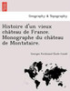 Histoire d'un vieux château de France. Monographe du château de Montataire.