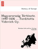 Magyarország Története. 1490-1606 ... Forditotta Vidovich Gy.