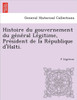 Histoire du gouvernement du général Légitime, Président de la République d'Haïti.