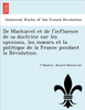 de Machiavel Et de L'Influence de Sa Doctrine Sur Les Opinions, Les M Urs Et La Politique de La France Pendant La Re Volution.